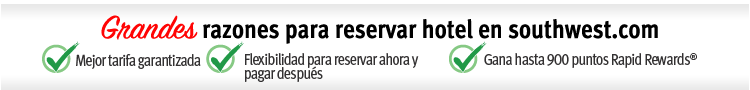 Buenas razones para reservar tu hotel en southwest.com