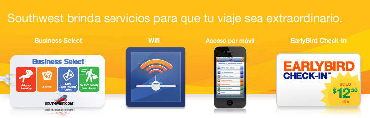 Southwest proporciona servicios para que tu viaje sea extraordinario. Business Select, Wifi, acceso por móvil y EarlyBird Check-In. Southwest proporciona servicios para que tu viaje sea extraordinario. Business Select, Wifi, acceso por móvil y EarlyBird Check-In.
