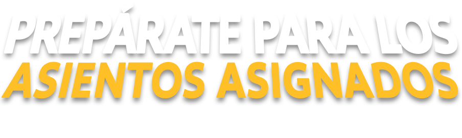 Prepárate para los asientos asignados. Reserva ya para viajar a partir del 27 de enero de 2026.